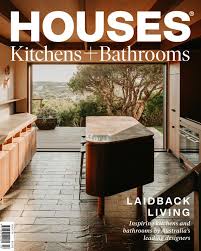 Houses Kitchen + Bathrooms Magazine